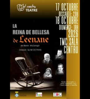 El 17 i 18 d'octubre al TMC-CENTRU acomiadarem LA REINA DE BELLESA DE LEENANE. Última oportunitat per veure una de les obres més representades i guardonades de la companyia d'El Centru.
Ens veiem al "Centru"!!!